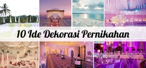 10 Tema Dekorasi Pernikahan Untuk Inspirasi Pernikahanmu